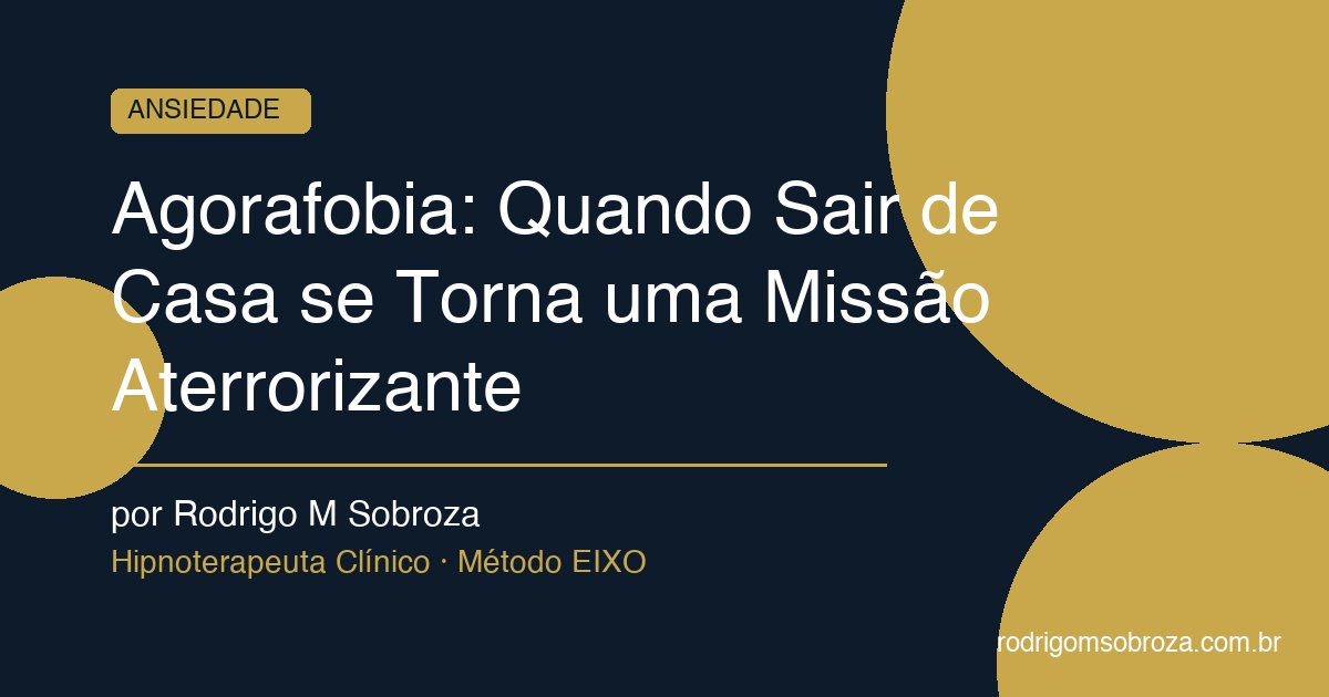 Agorafobia: Quando Sair de Casa se Torna uma Missão Aterrorizante