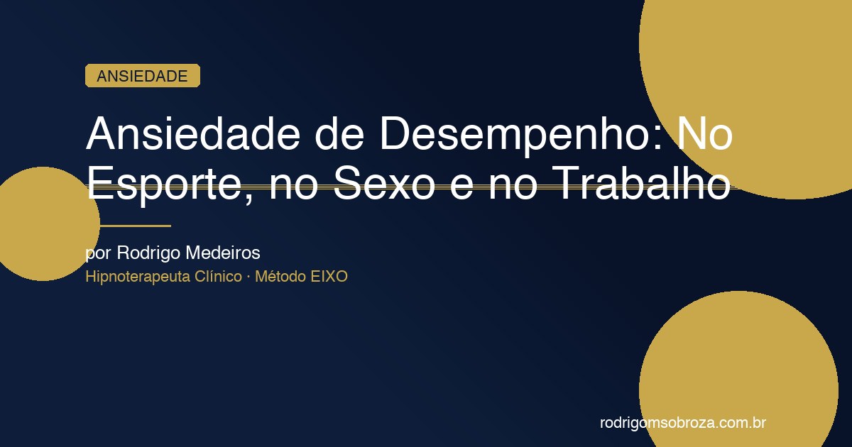 Ansiedade de Desempenho: Por Que Acontece No Esporte, No Sexo e No Trabalho