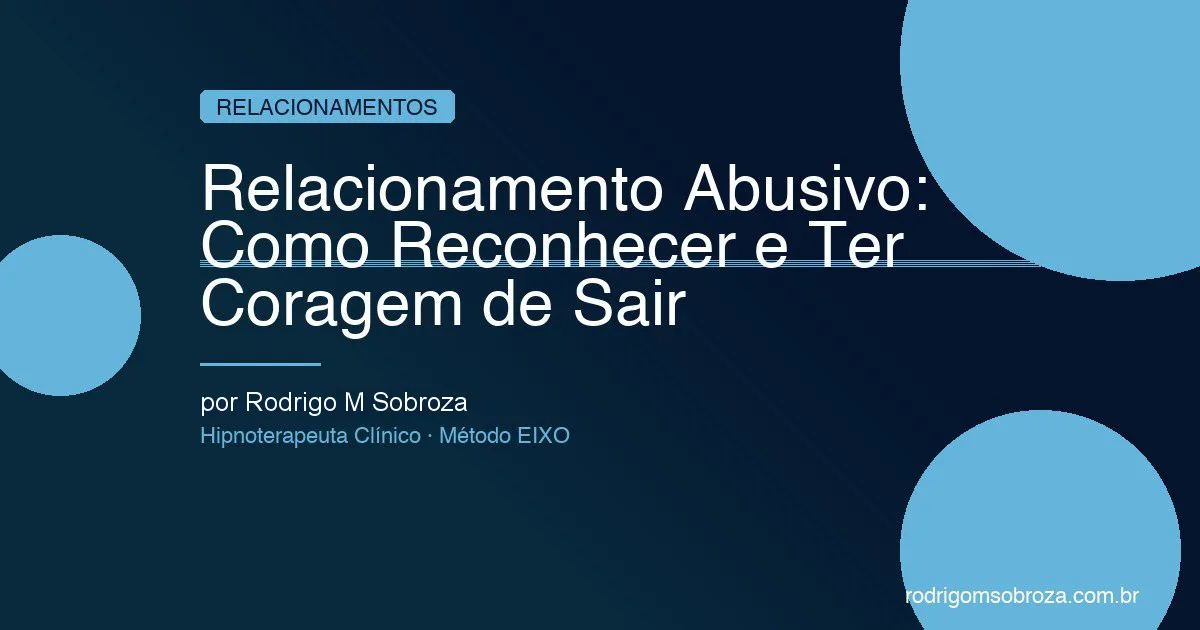 Relacionamento Abusivo: Como Reconhecer e Ter Coragem de Sair