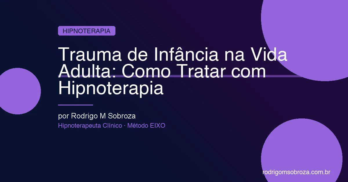Trauma de Infância na Vida Adulta: Como Ele Se Manifesta e Como Tratar