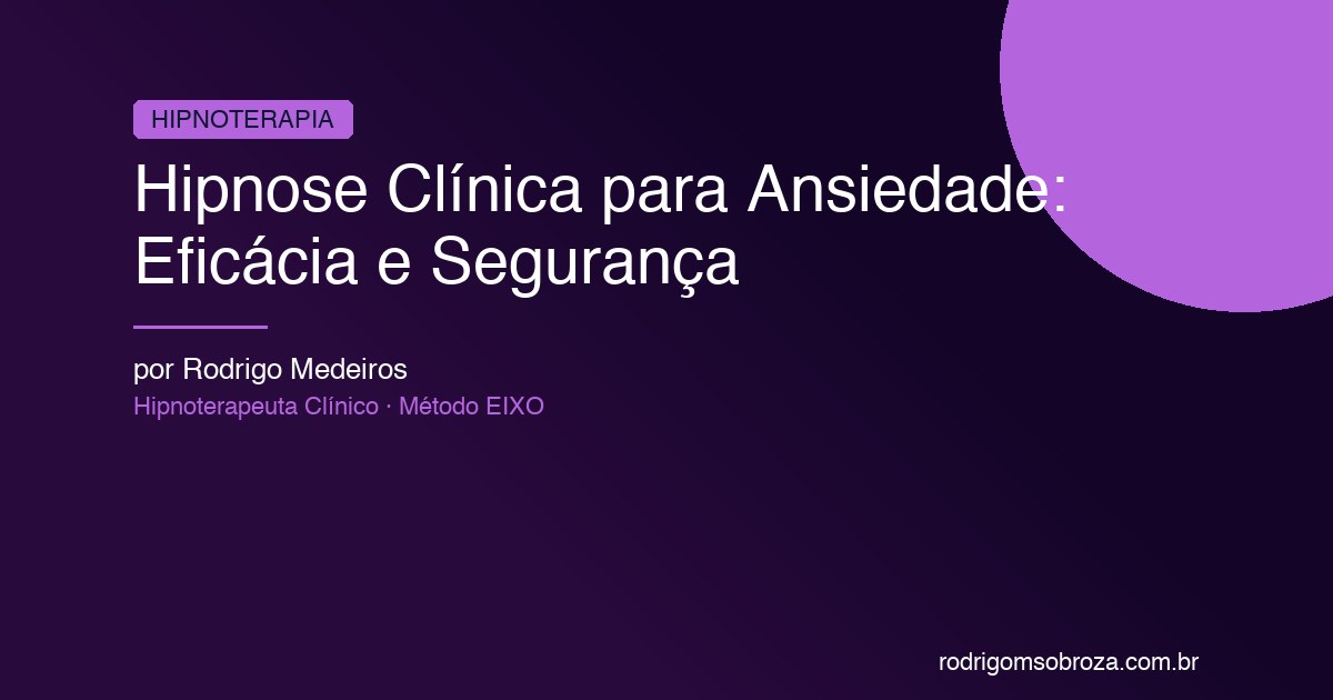 Hipnose Clínica para Ansiedade: Eficácia, Segurança e O Que Esperar