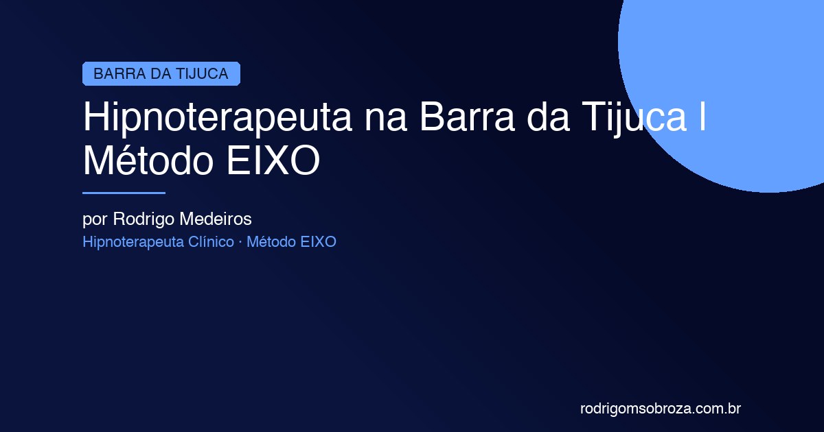 Hipnoterapeuta Barra da Tijuca: Método EIXO no One World Offices