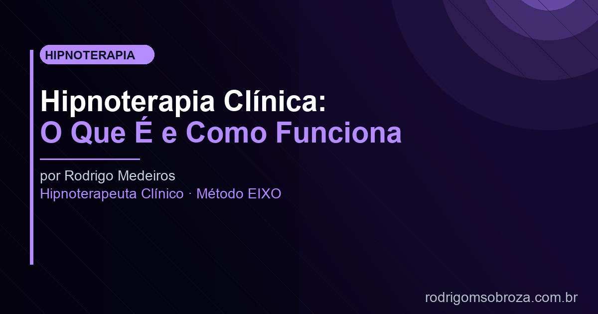 Hipnoterapia Clínica: O Que É, Como Funciona e o Que a Ciência Diz