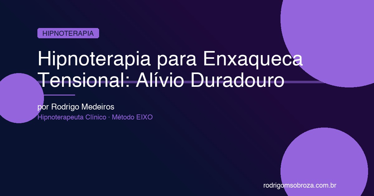 Hipnoterapia para Enxaqueca Tensional: Alívio Duradouro Além dos Analgésicos