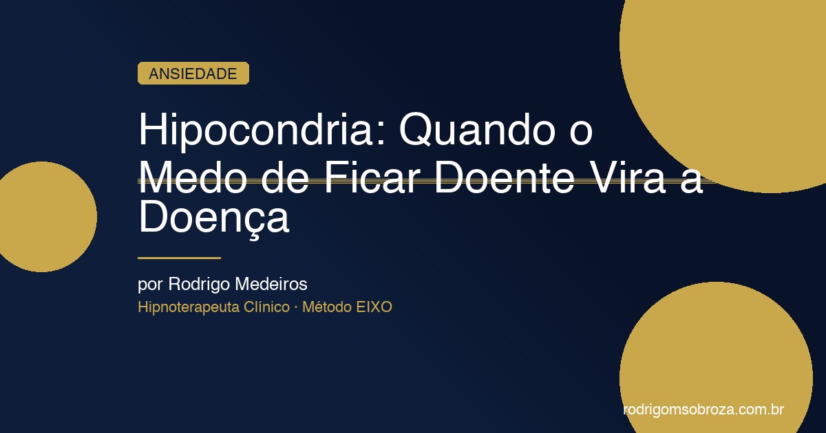 Hipocondria: Quando o Medo de Ficar Doente Vira a Doença