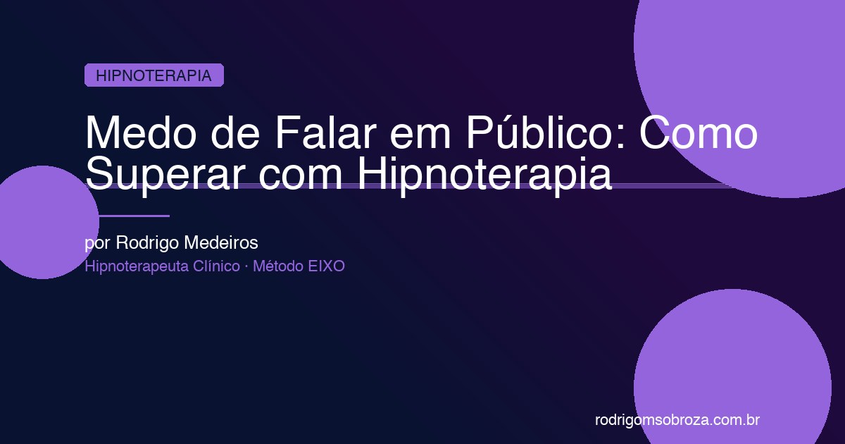 Medo de Falar em Público: Como Superar com Hipnoterapia e Recuperar Sua Confiança