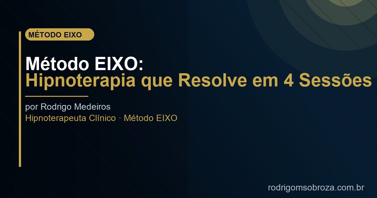 Método EIXO: A Abordagem Que Resolve em Até 4 Sessões