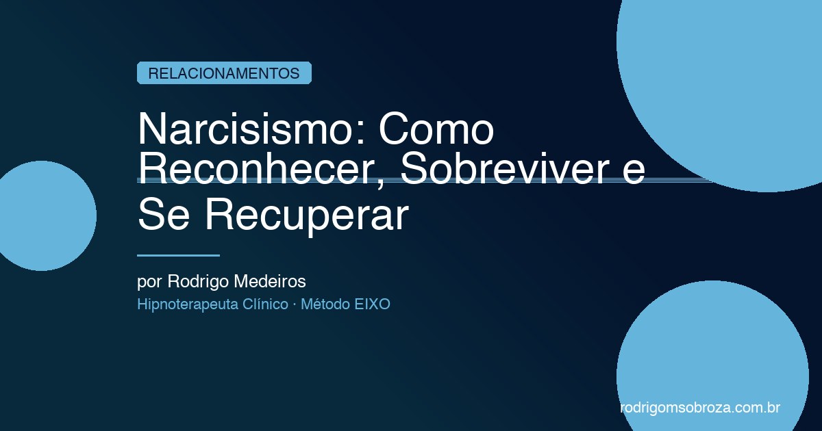 Narcisismo no Relacionamento: Como Reconhecer, Sobreviver e Se Recuperar