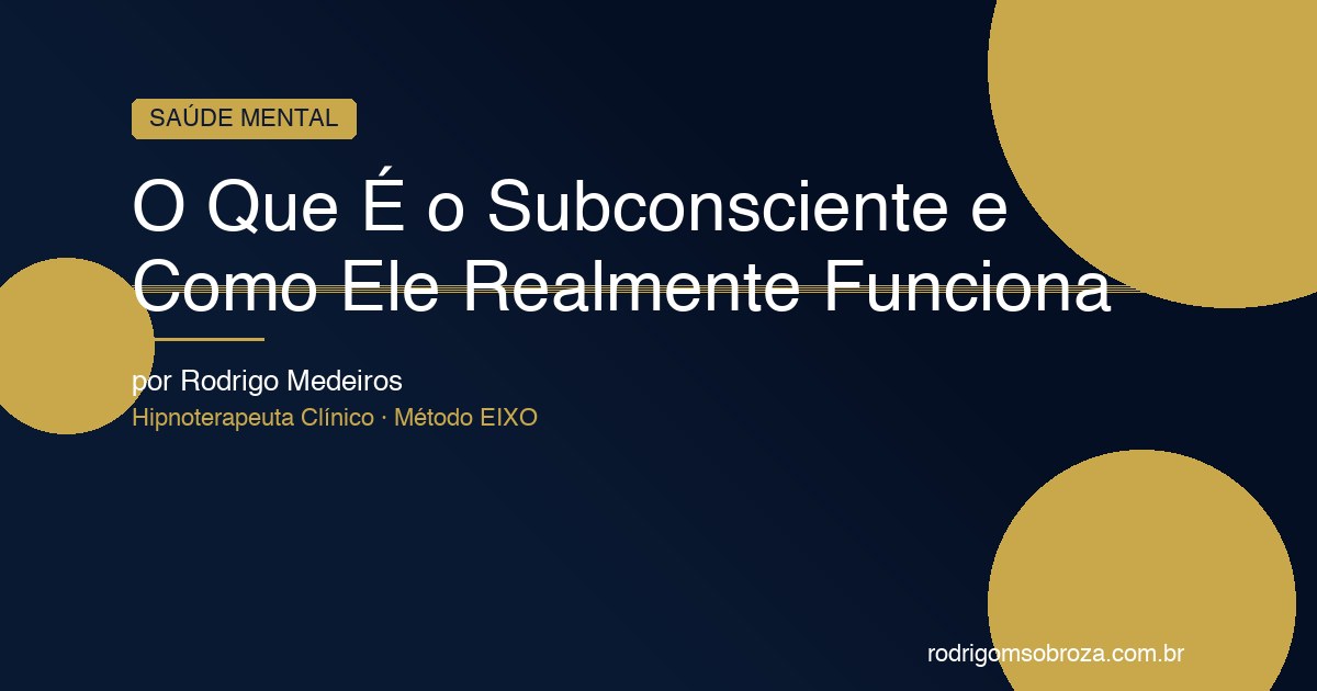 O Que É o Subconsciente: Como Ele Funciona, o Que Armazena e Por Que É Tão Poderoso