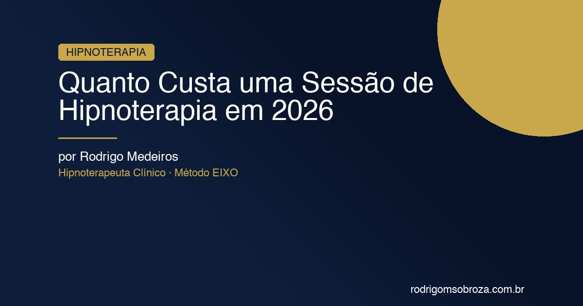 Quanto Custa uma Sessão de Hipnoterapia em 2026: Guia Completo