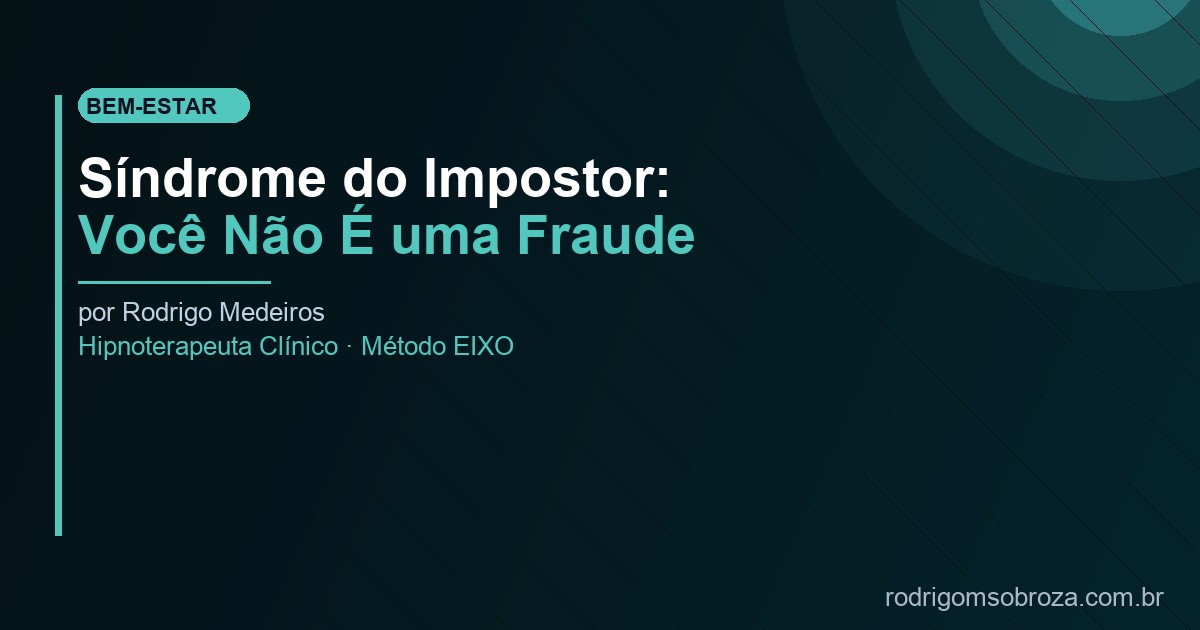 Síndrome do Impostor: Você Não É uma Fraude