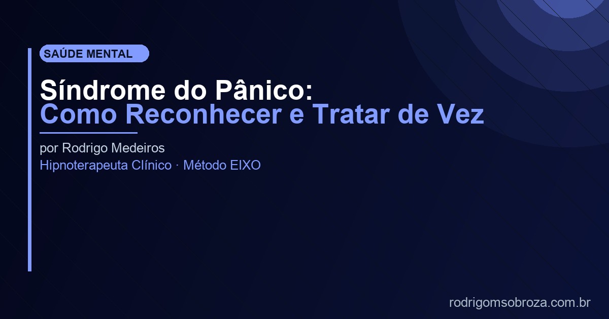 Síndrome do Pânico: Como Reconhecer e Tratar de Vez