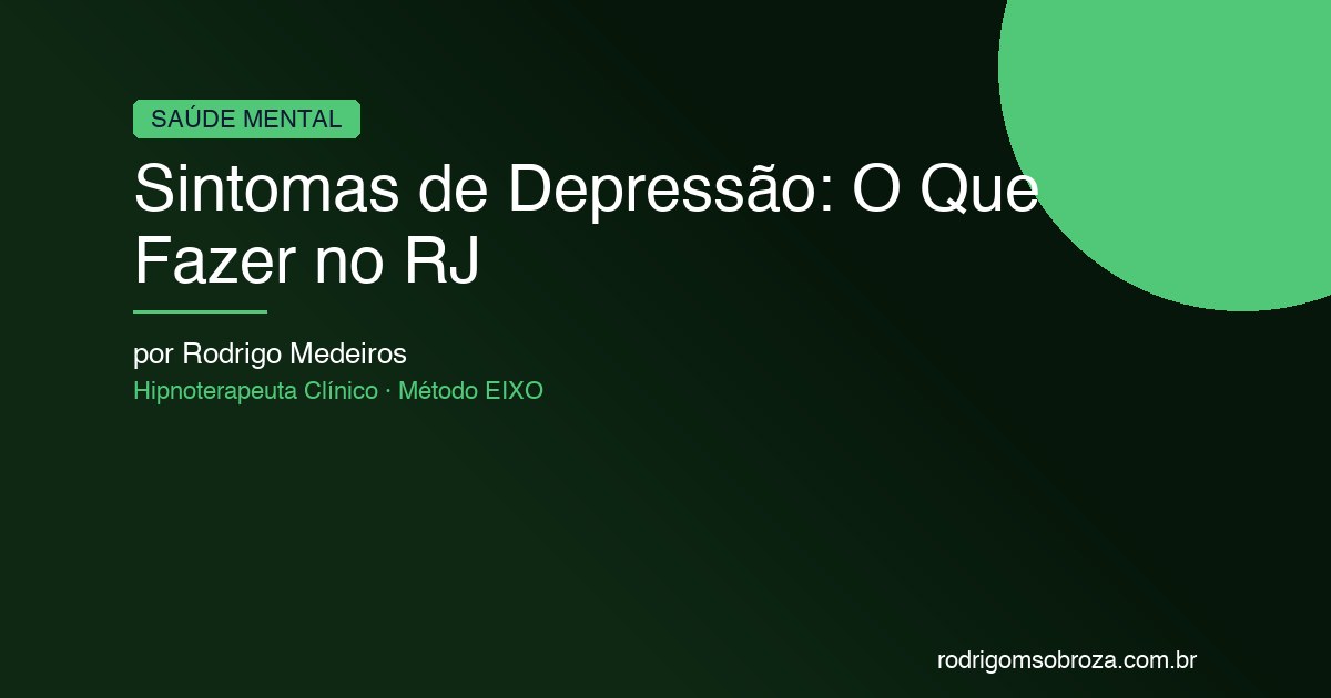 Sintomas de Depressão: O Que Fazer Quando Você Reconhece os Sinais