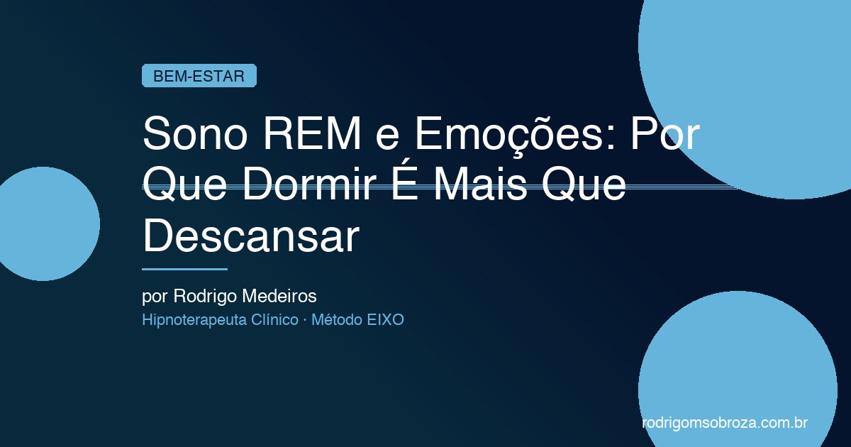 Sono REM e Emoções: Por Que Dormir É Mais Que Descansar