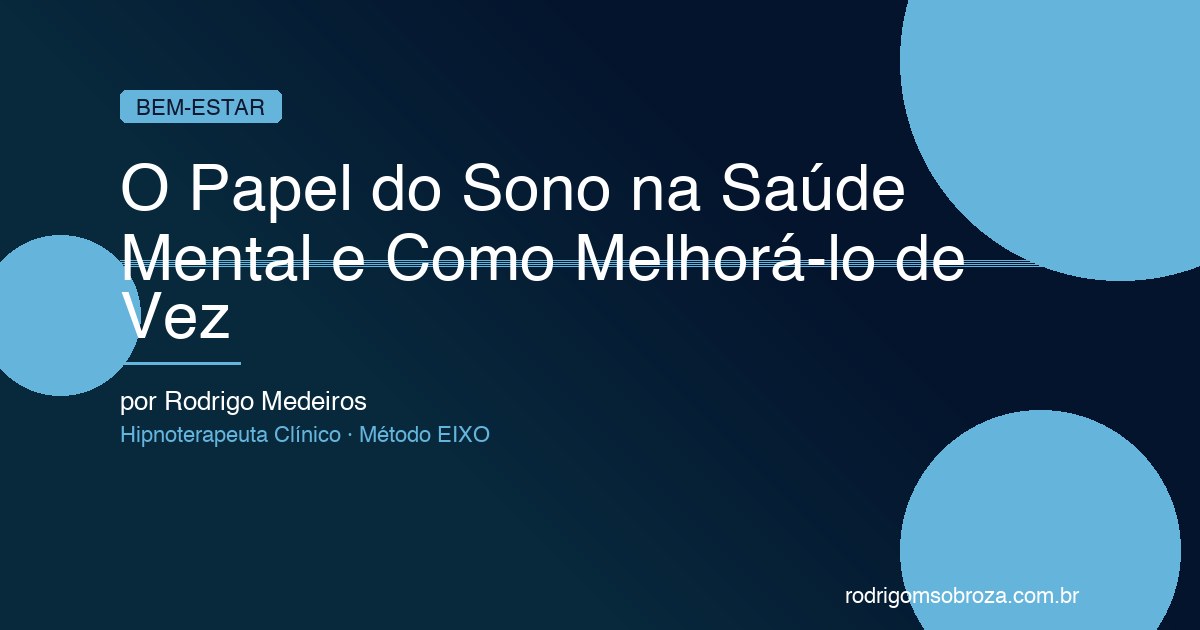 Sono e Saúde Mental: A Relação Bidirecional e Como Melhorar Sua Qualidade de Vida
