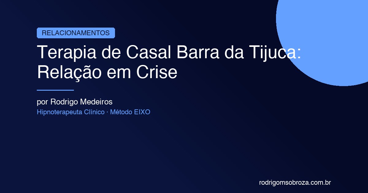 Terapia de Casal Barra da Tijuca: Quando Amor Não é o Suficiente